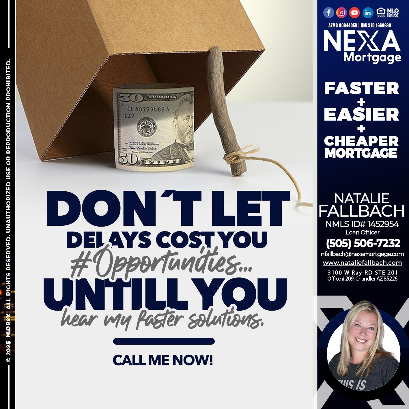 DONT LET DELAYS - Natalie Fallbach -Mortgage Loan Officer