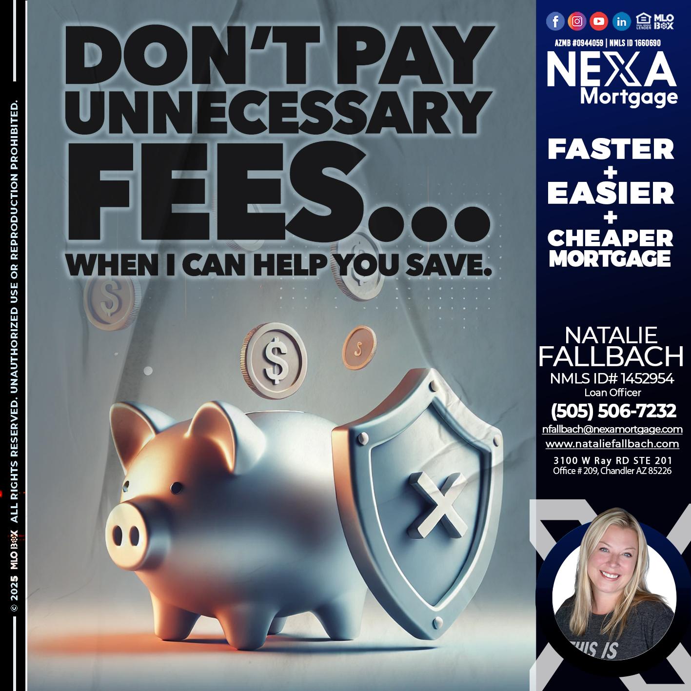 DON´T PAY UNNECESARY FEES... - Natalie Fallbach -Mortgage Loan Officer
