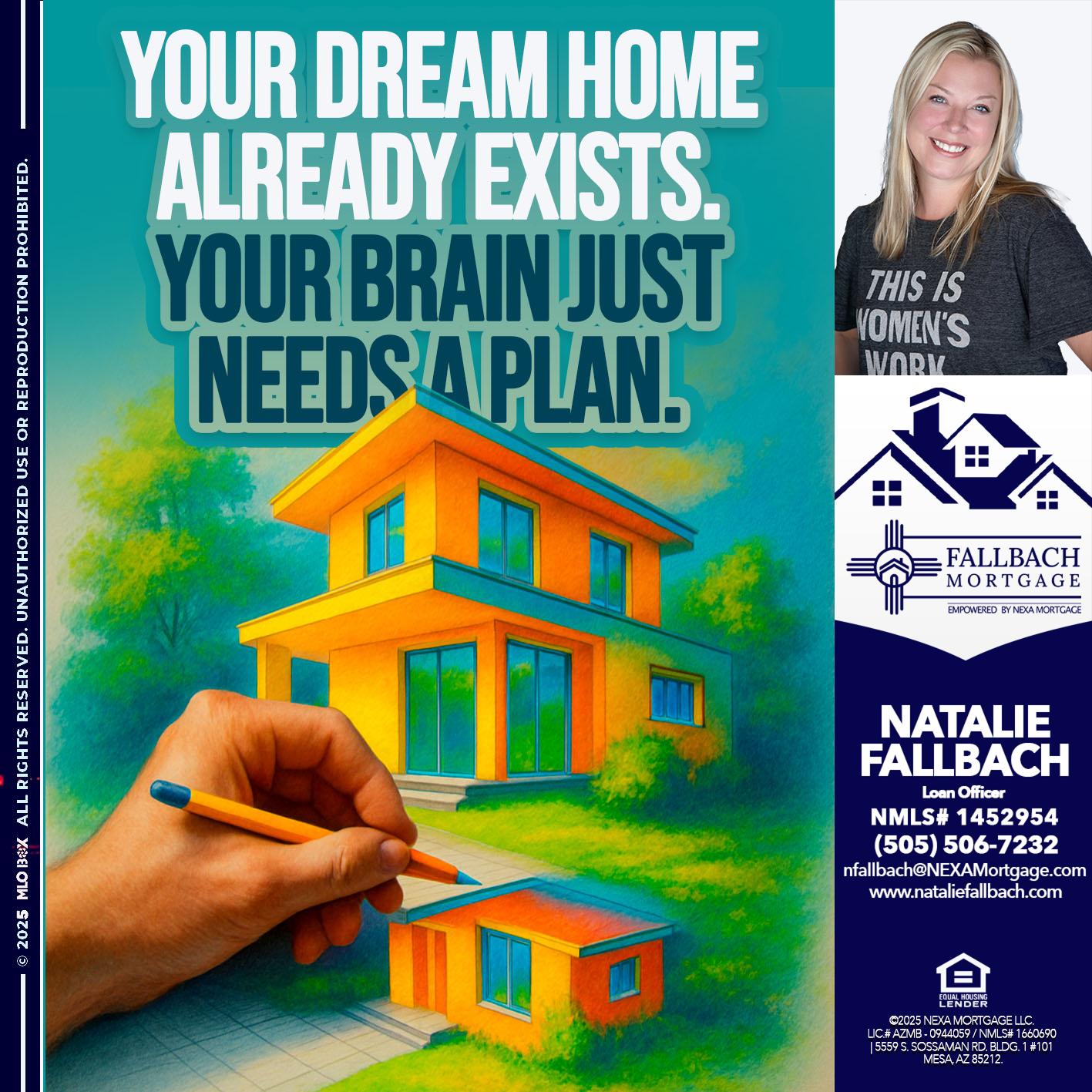 YOUR DREAM HOME - Natalie Fallbach -Mortgage Loan Officer
