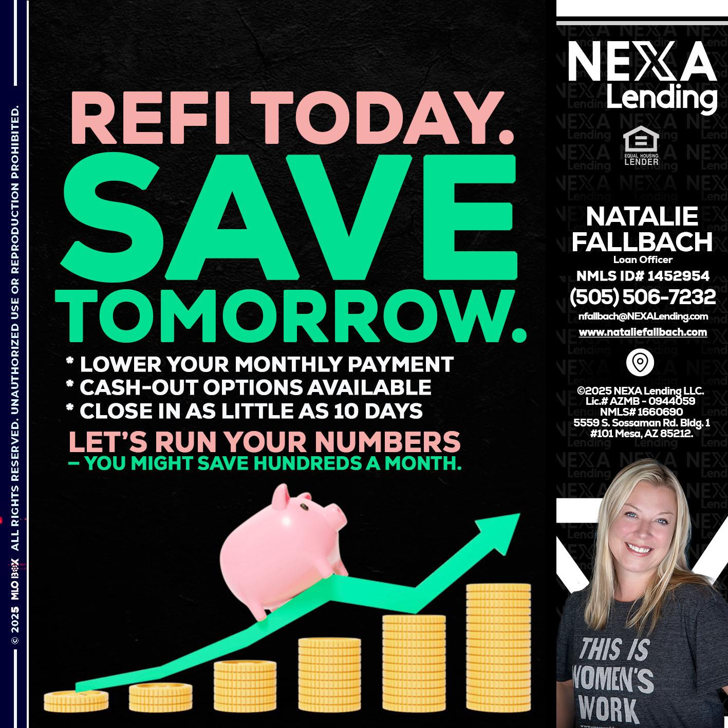REFI TODAY SAVE TOMORROW - Natalie Fallbach -Mortgage Loan Officer